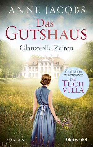 [Das Gutshaus 01] • Glanzvolle Zeiten